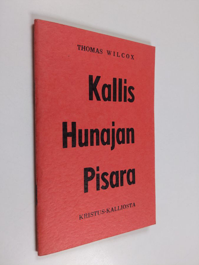 Thomas Wilcox : Kallis hunajan pisara Kristus-kalliosta eli Neuvon sana kaikille pyhille ja syntisille