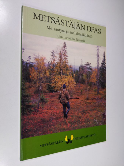 Esa Niemelä : Metsästäjän opas : metsästys- ja aselainsäädäntö