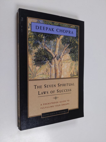 Deepak Chopra, M.D. : The Seven Spiritual Laws of Success - A Pocketbook Guide to Fulfilling Your Dreams