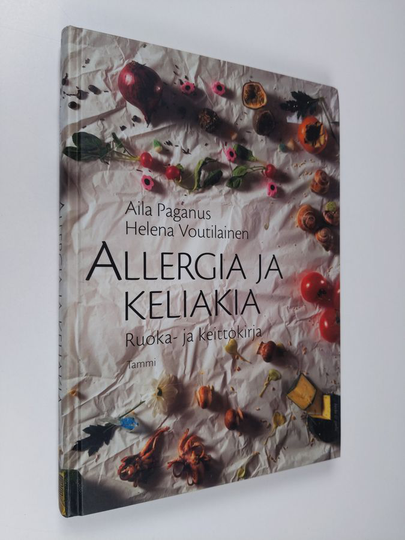Aila Paganus : Allergia ja keliakia : ruoka- ja keittokirja