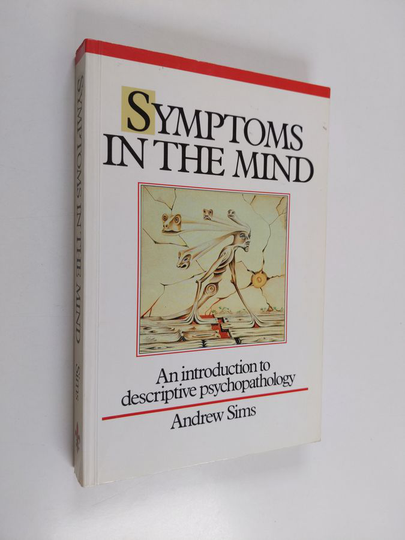 Andrew Sims : Symptoms in the Mind - An Introduction to Descriptive Psychopathology