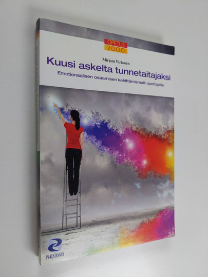 Mirjam Virtanen : Kuusi askelta tunnetaitajaksi : emotionaalisen osaamisen kehittämismalli opettajalle
