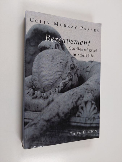Colin Murray Parkes : Bereavement - Studies of Grief in Adult Life