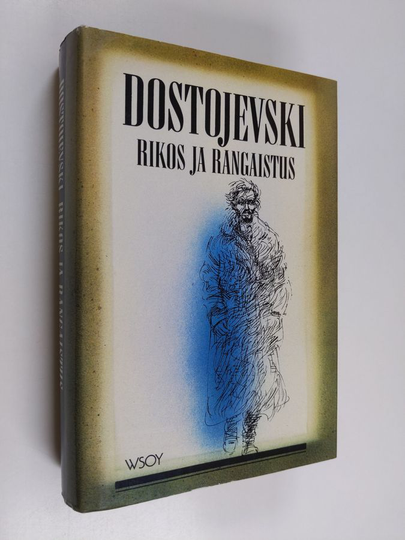 F. M. Dostojevski : Rikos ja rangaistus : Kuusiosainen romaani jälkilauseineen