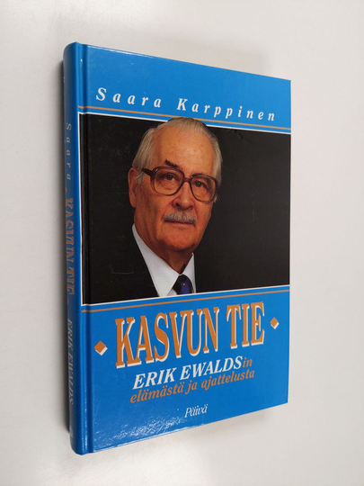 Saara Karppinen : Kasvun tie : Erik Ewaldsin elämästä ja ajattelusta