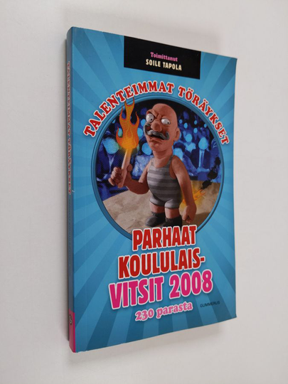Soile Tapola (toim.) : Talenteimmat töräykset : parhaat koululaisvitsit 2008