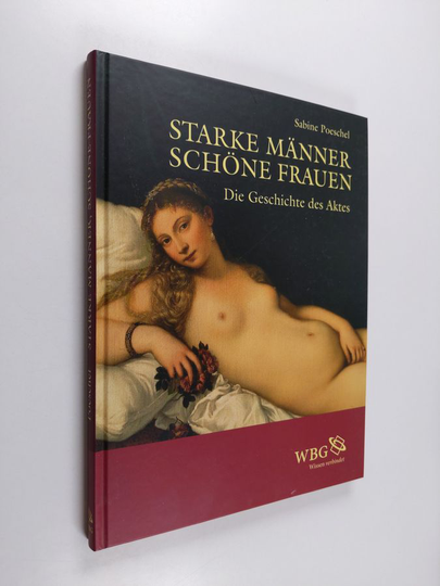Sabine Poeschel : Starke Männer - schöne Frauen : die Geschichte des Aktes - Geschichte des Aktes