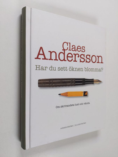 Claes Andersson : Har du sett öknen blomma? - om skrivandets lust och vånda