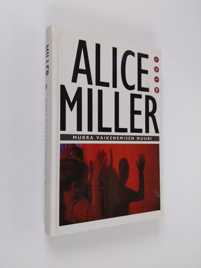 Alice Miller : Murra vaikenemisen muuri