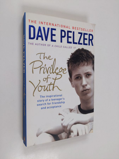 Dave Pelzer : The Privilege of Youth - The Inspirational Story of a Teenager's Search for Friendship and Acceptance