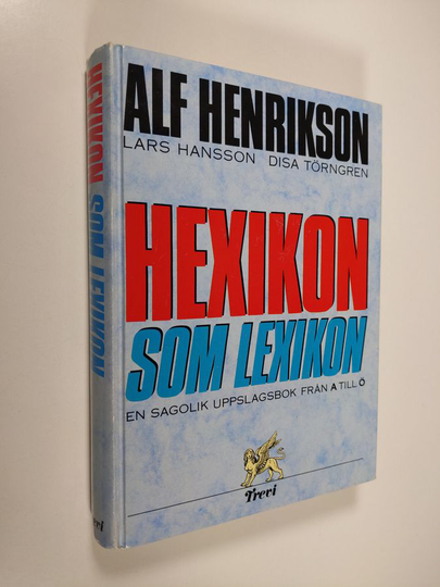 Alf Henrikson : Hexikon som lexikon : en sagolik uppslagsbok från A till Ö