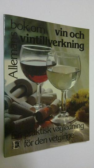 Keith Wicks : Allemans bok om vin och vintillverkning : En praktisk vägledning för den vetgirige