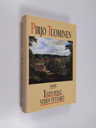 Pirjo Tuominen : Tulen pojat, veden tyttäret : romaani Venäjän vallan ajalta