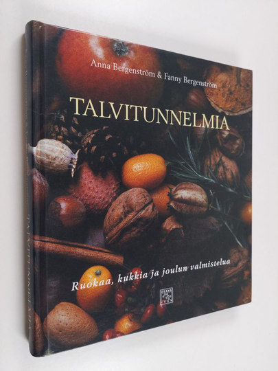 Anna Bergenström : Talvitunnelmia : ruokaa, kukkia ja joulun valmistelua