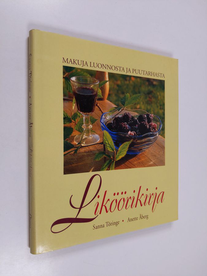 Sanna Töringe : Liköörikirja : makuja luonnosta ja puutarhasta