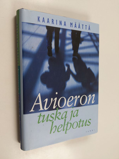Kaarina Määttä : Avioeron tuska ja helpotus