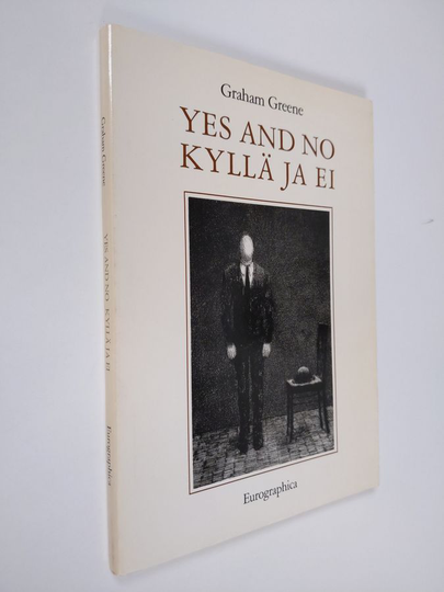 Graham Greene : Yes and no : a play in one act = Kyllä ja ei : pienoisnäytelmä