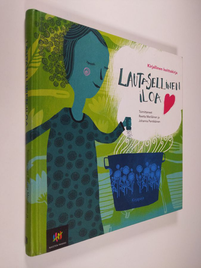 Reetta ym. Meriläinen (toim.) : Lautasellinen iloa : kirjallinen keittokirja