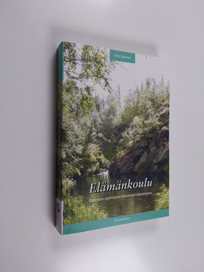 Simo Skinnari : Elämänkoulu : oppimaan oppimisesta kasvamaan kasvamiseen