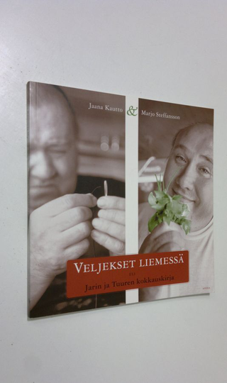 Jaana Kautto : Veljekset liemessä, eli, Jarin ja Tuuren kokkauskirja