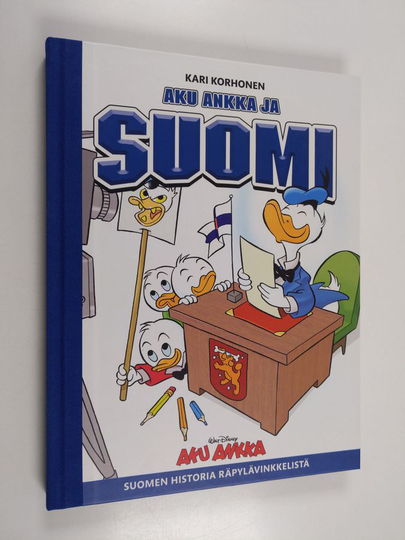 Kari Korhonen : Aku Ankka ja Suomi - Suomen historia Räpylävinkkelistä