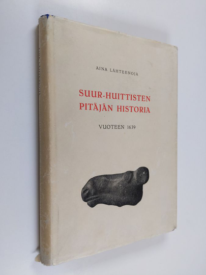 Aina Lähteenoja : Suur-Huittisten pitäjän historia vuoteen 1639
