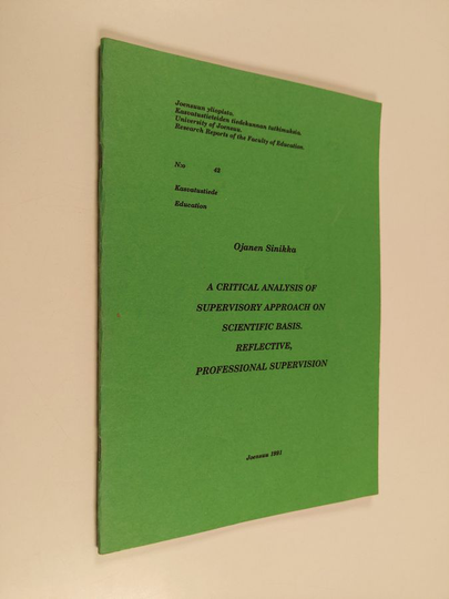 Sinikka Ojanen : A critical analysis of supervisory approach on scientific basis : reflective, professional supervision