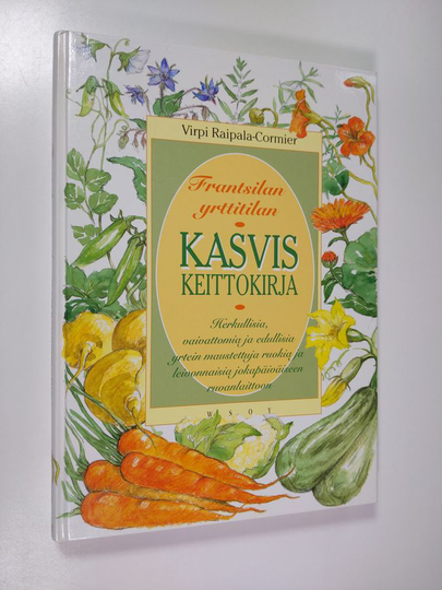 Virpi Raipala-Cormier : Frantsilan yrttitilan kasviskeittokirja