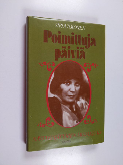 Sirpa Tolonen : Poimittuja päiviä : nuoren näyttelijättären muistelmia