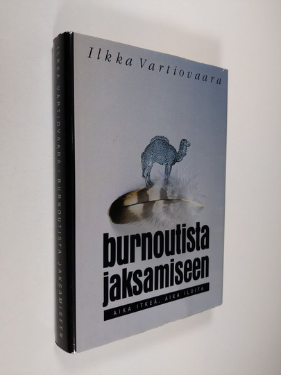 Ilkka Vartiovaara : Burnoutista jaksamiseen : aika itkeä, aika iloita