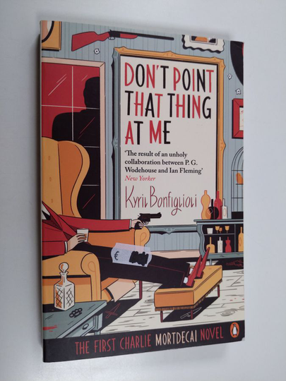 Kyril Bonfiglioli : Don't point that thing at me