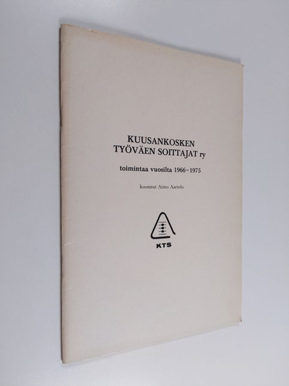 Aimo Aartelo : Kuusankosken Työväen Soittajat ry : toimintaa vuosilta 1966-1975