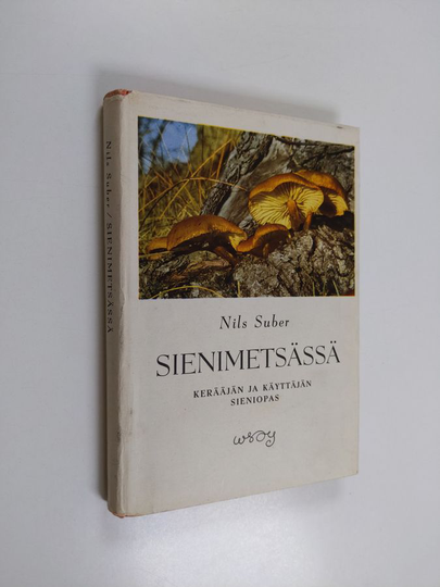 Nils Suber : Sienimetsässä : kerääjän ja käyttäjän sieniopas