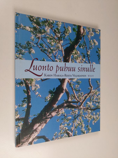 Karin ym. Hakala (toim.) : Luonto puhuu sinulle
