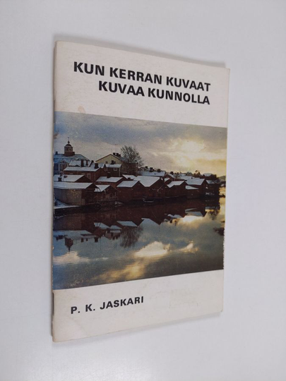 P. K. Jaskari : Kun kerran kuvaat kuvaa kunnolla