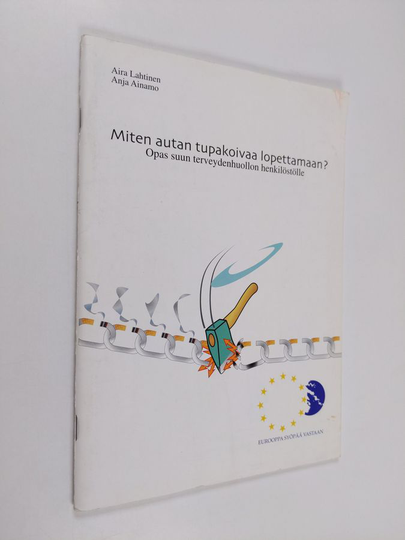 Aira Lahtinen : Miten autan tupakoivaa lopettamaan? - opas suun terveydenhuollon henkilöstölle