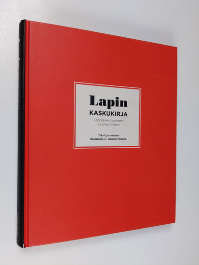 Mauno ym. Kylli (teksti ja toim.) : Lapin kaskukirja : lappilaisen huumorin vuosikymmenet