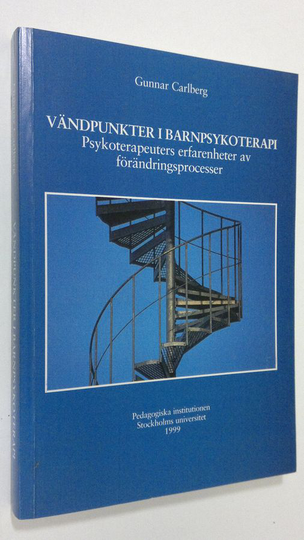 Gunnar Carlberg : Vändpunkter i barnpsykoterapi : psykoterapeuters erfarenheter av förändringsprocesser