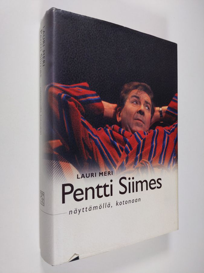 Lauri Meri : Pentti Siimes : näyttämöllä, kotonaan
