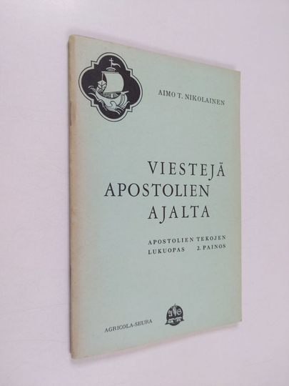 Aimo T. Nikolainen : Viestejä apostolien ajalta : apostolien tekojen lukuopas