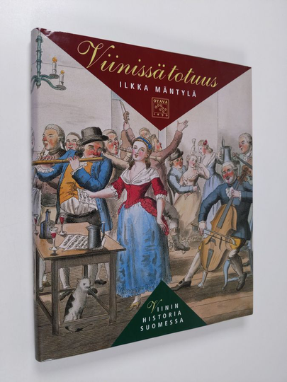 Ilkka Mäntylä : Viinissä totuus : viinin historia Suomessa