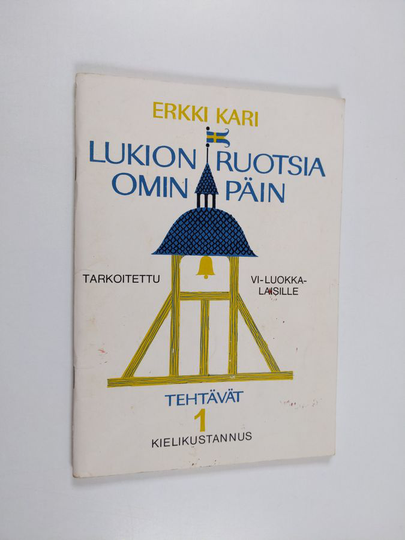 Erkki Kari : Lukion ruotsia omin päin 1, Tehtävät : tarkoitettu VI-luokkalaisille +Mallikäännökset ja ratkaisut