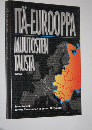 Jorma ym. Ahvenainen (toim.) : Itä-Eurooppa : muutosten tausta