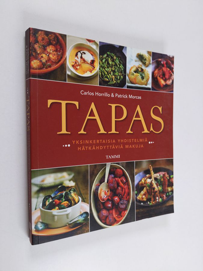 Carlos Horrillo : Tapas : yksinkertaisia yhdistelmiä, hätkähdyttäviä makuja