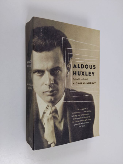 Nicholas Murray : Aldous Huxley : an English intellectual