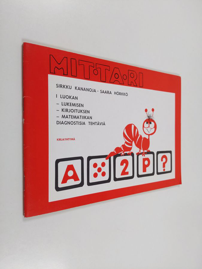 Sirkku Kananoja : Mittari 1. luokan lukemisen, kirjoituksen, matematiikan diagnostisia tehtäviä