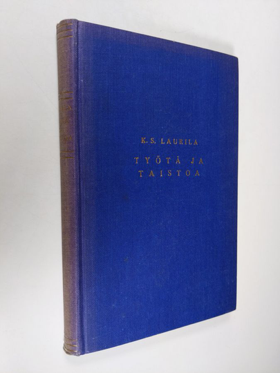 K. S. Laurila : Työtä ja taistoa : puheita