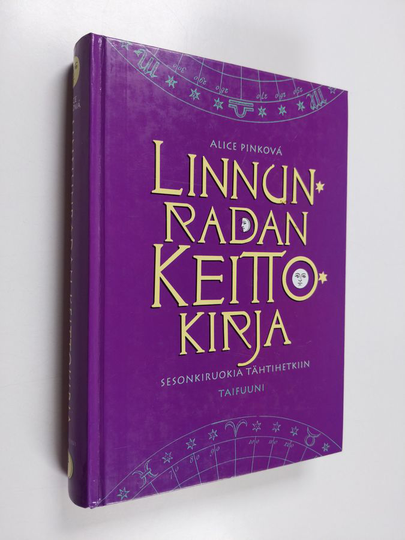 Alice Pinková : Linnunradan keittokirja : sesonkiruokia tähtihetkiin