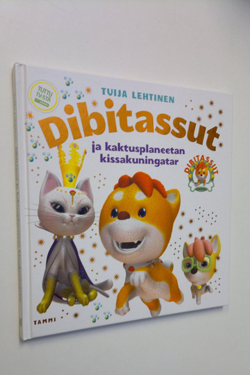 Tuija Lehtinen : Dibitassut ja kaktusplaneetan kissakuningatar