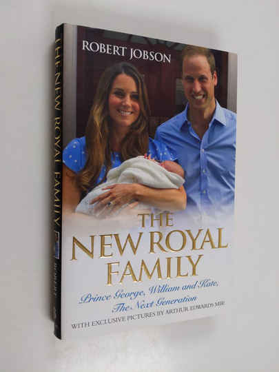 Robert Jobson : The new royal family : Prince George, William and Kate, the next generation